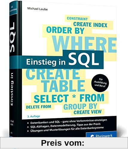 Einstieg in SQL: Für alle wichtigen Datenbanksysteme: MySQL, PostgreSQL, MariaDB, MS SQL. Über 600 Seiten. Ohne Vorwissen einsteigen
